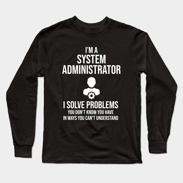 Funny System Administrator Long Sleeve T-Shirt by newledesigns